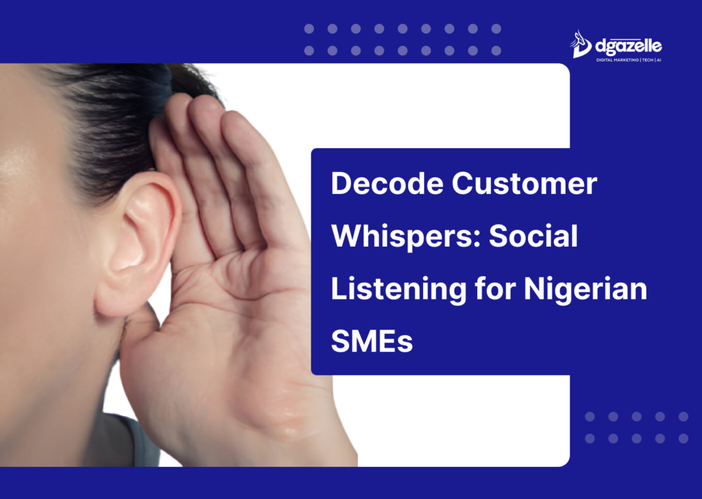 Decode Customer Whispers: Social Listening for Nigerian SMEs